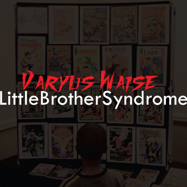 Varyus Waise - Little Brother Syndrome