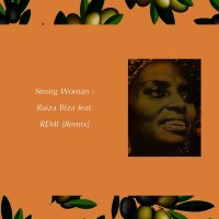 Raiza Biza - Strong Woman (feat. REMI) Remix