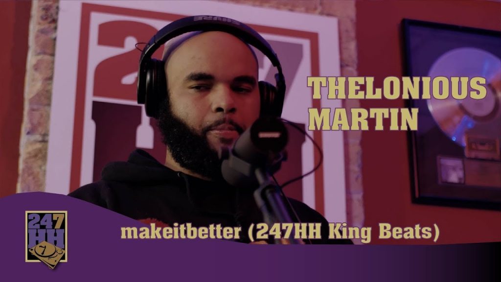 Thelonious Martin Dissects 'makeitbetter' For 247HH